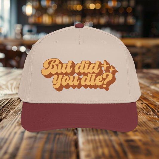 BUT DID YOU DIE HAT
