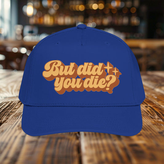 BUT DID YOU DIE HAT